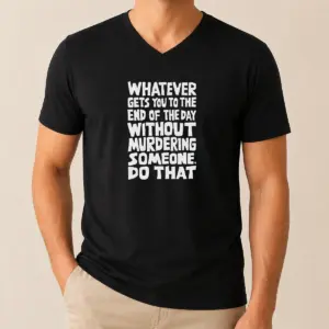 Alternative view of Awesome Whatever Gets You To The End Of The Day Without Murdering Shirt