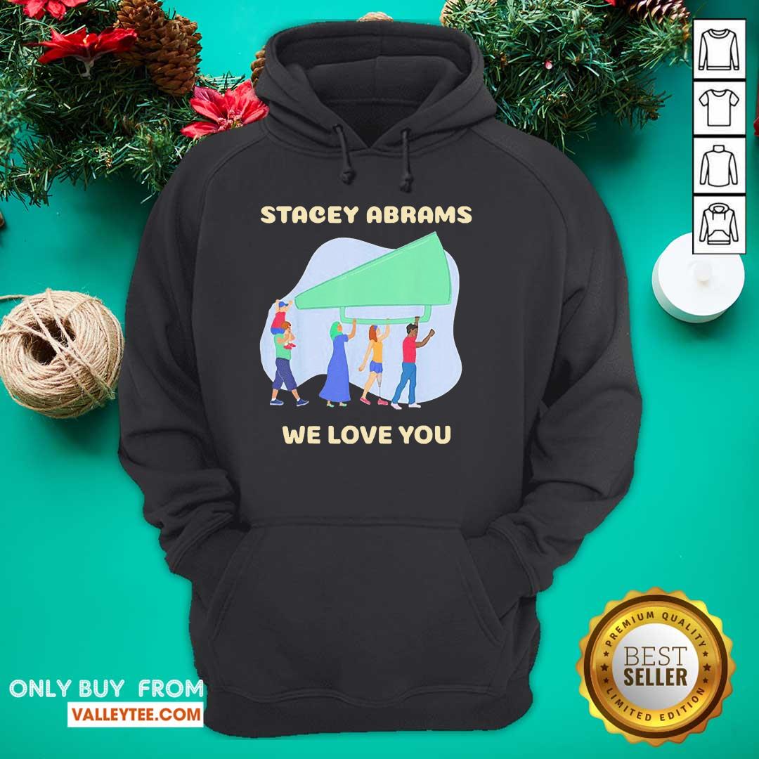 Wonderful Stacey Abrams We Love You Biden Harris Inauguration Shirt - Image 2