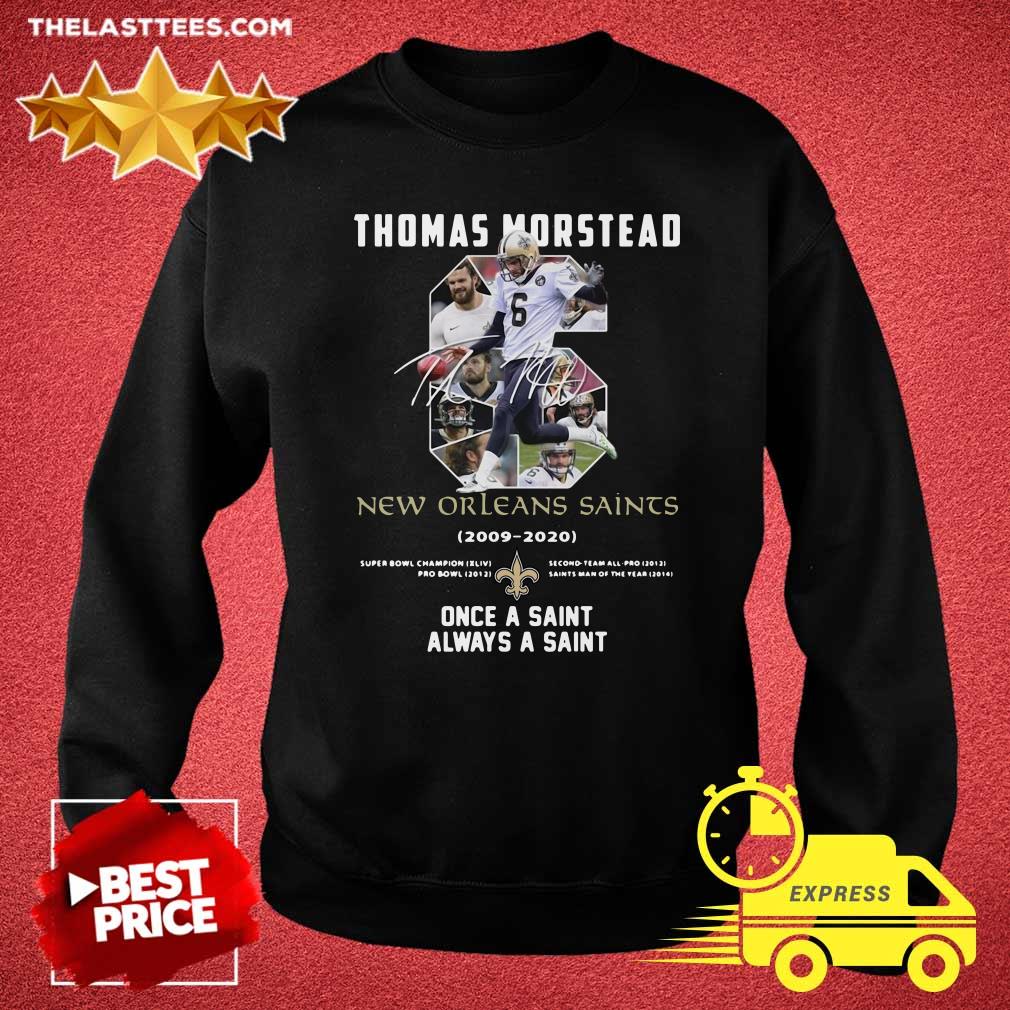 Good 6 Thomas Morstead New Orleans Saints 2009 2020 Once A Saint Always A Saint Shirt - Image 5