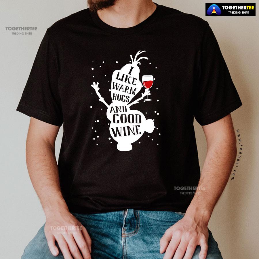 Olaf Snowman Frozen I Like Warm Hugs And Good Wine Christmas T-Shirt - Image 2