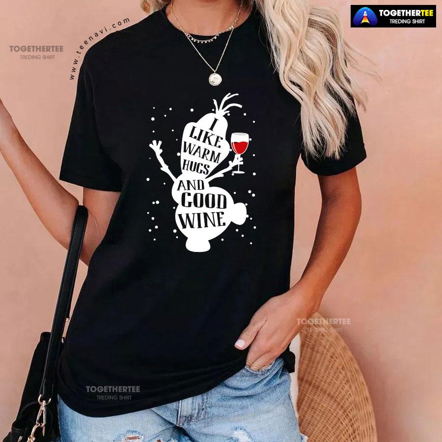 Olaf Snowman Frozen I Like Warm Hugs And Good Wine Christmas T-Shirt - Image 3