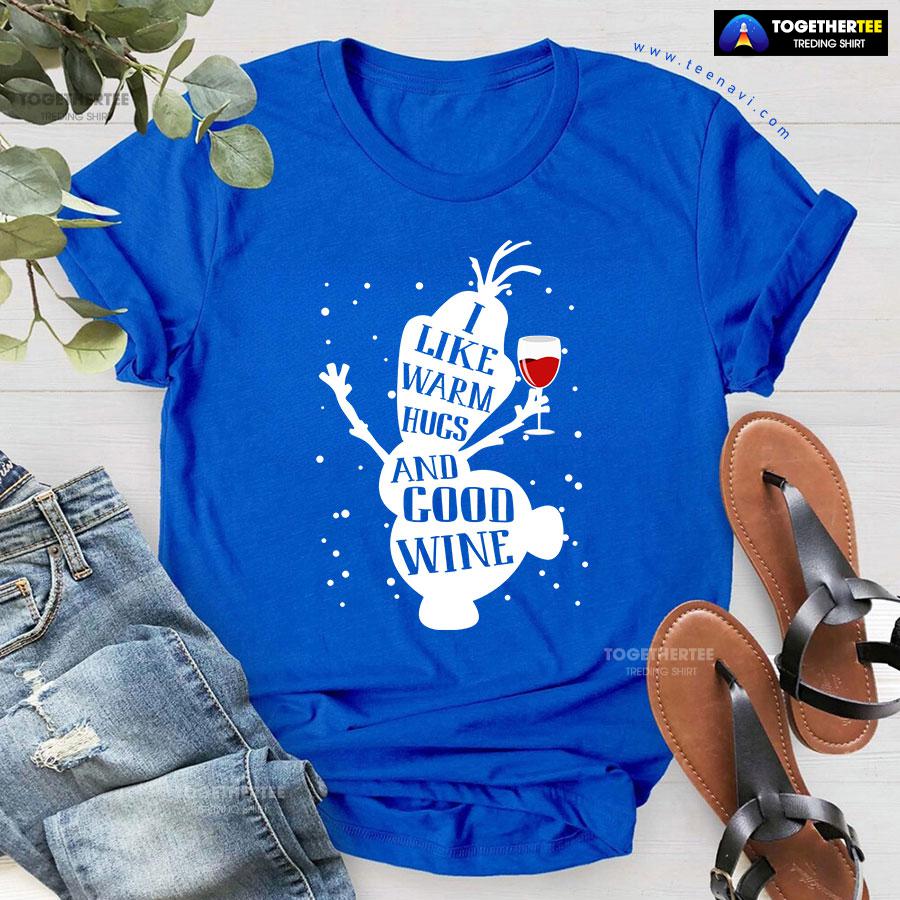 Olaf Snowman Frozen I Like Warm Hugs And Good Wine Christmas T-Shirt - Image 6