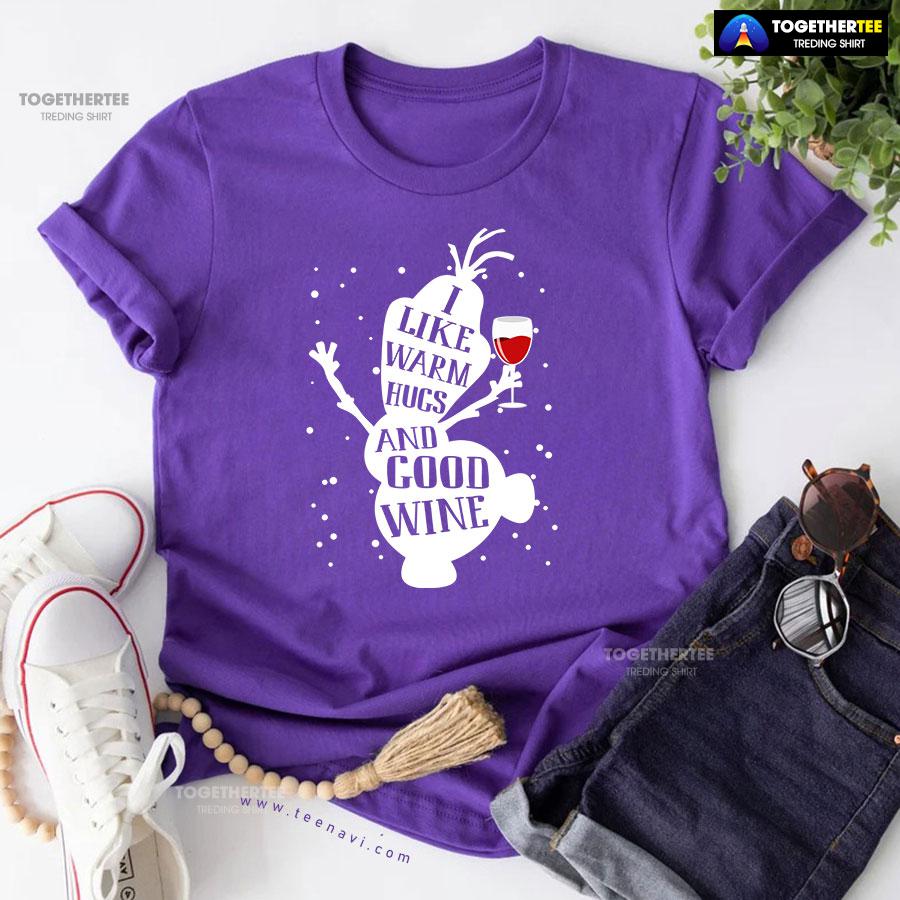 Olaf Snowman Frozen I Like Warm Hugs And Good Wine Christmas T-Shirt - Image 7