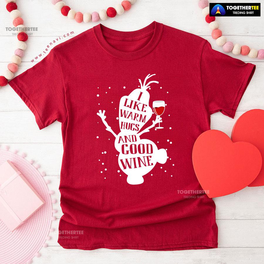 Olaf Snowman Frozen I Like Warm Hugs And Good Wine Christmas T-Shirt - Image 8