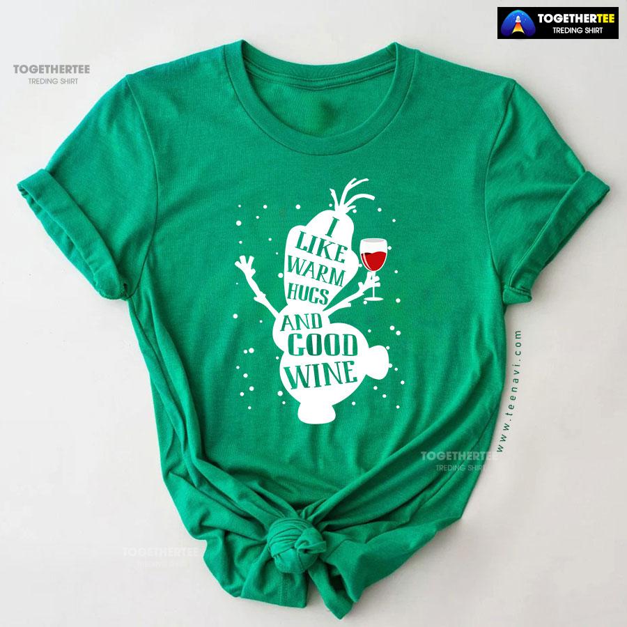Olaf Snowman Frozen I Like Warm Hugs And Good Wine Christmas T-Shirt - Image 9