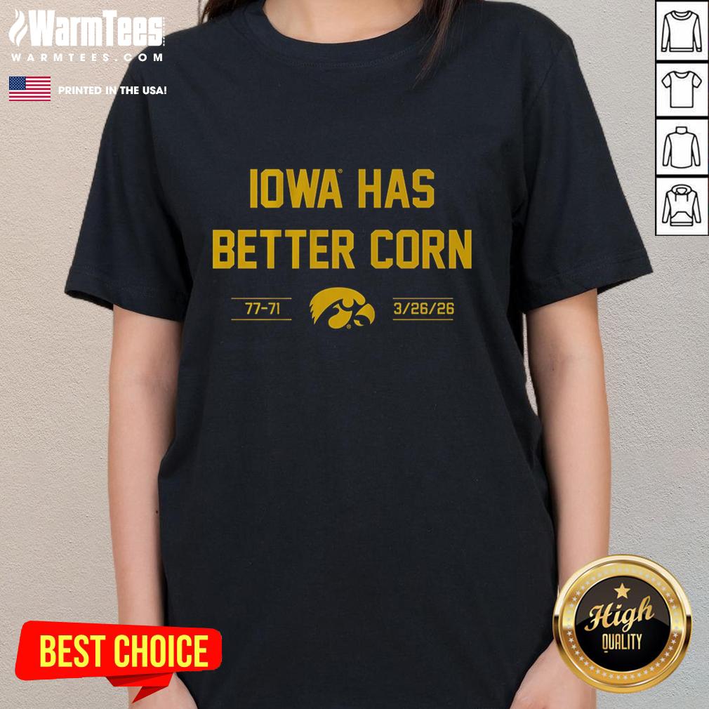 Hot Iowa Basketball Iowa Has Better Corn 77-71 T-Shirt - Image 3
