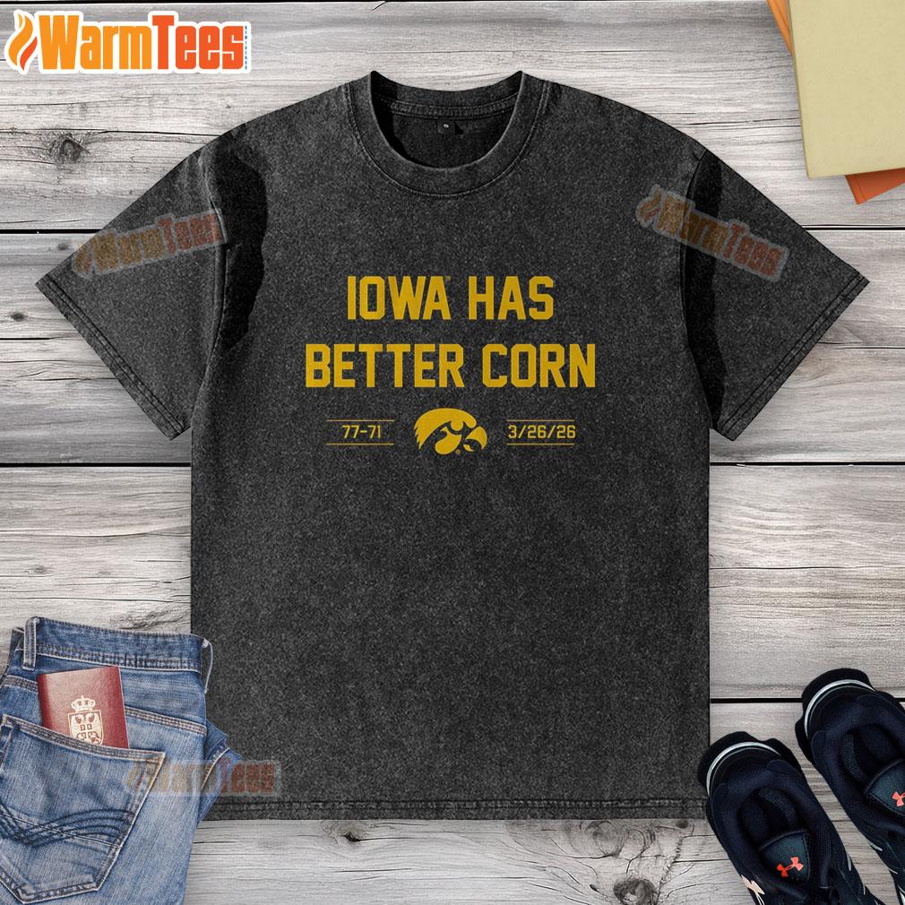 Hot Iowa Basketball Iowa Has Better Corn 77-71 T-Shirt - Image 6
