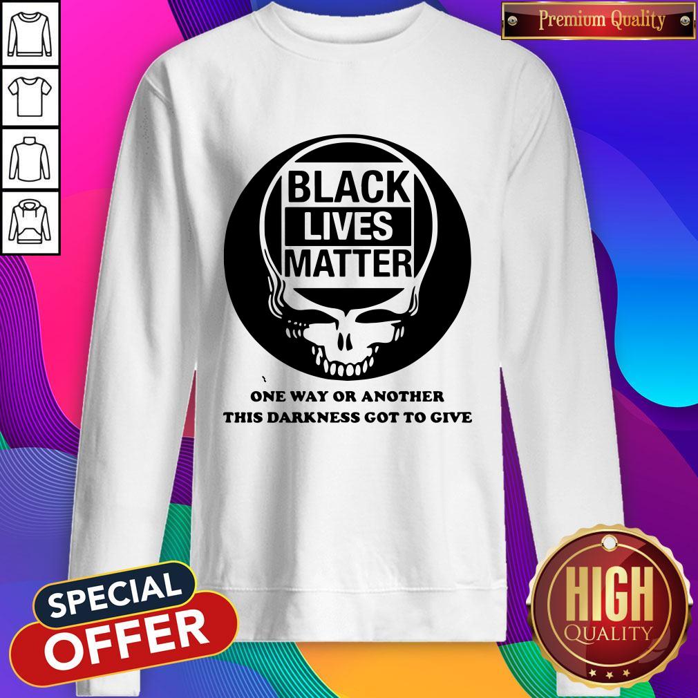 Official Grateful Dead Black Lives Matter One Way Or Another This Darkness Got To Give Shirt - Image 3
