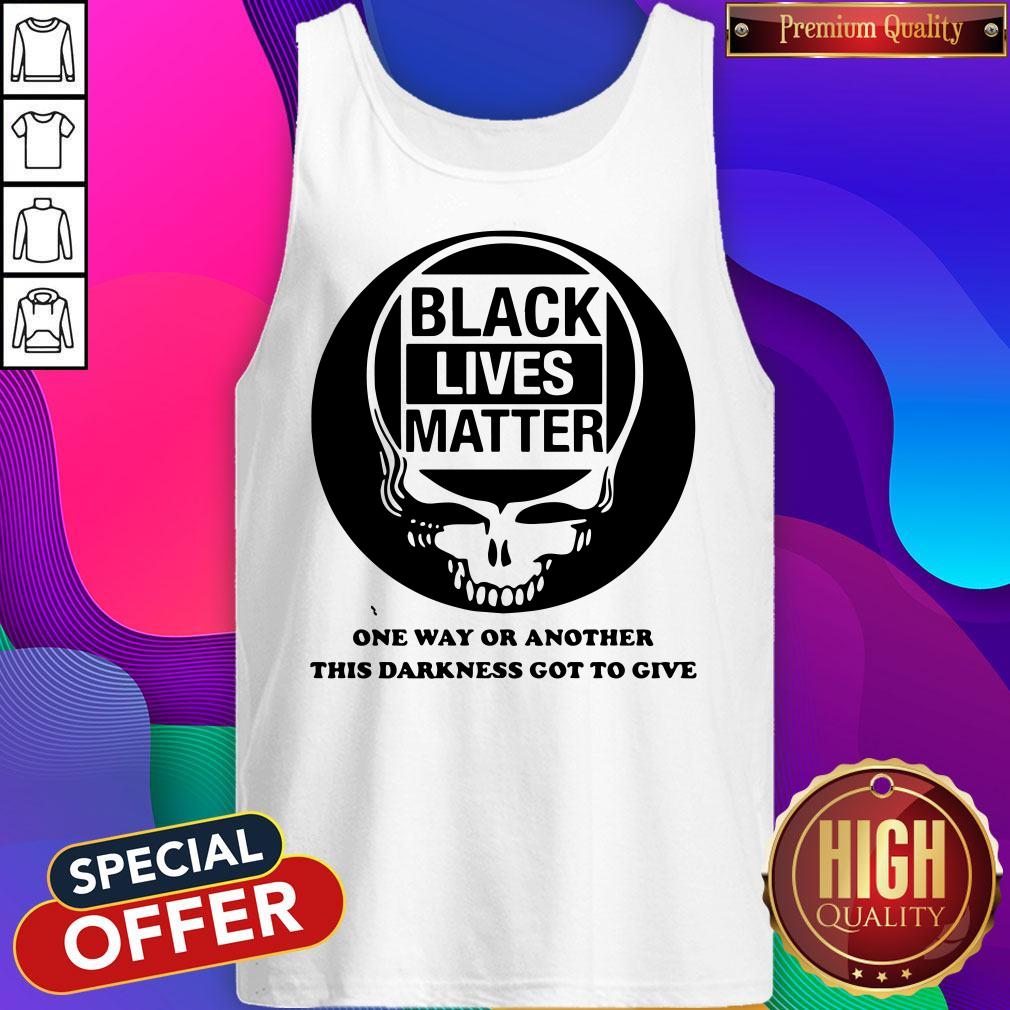 Official Grateful Dead Black Lives Matter One Way Or Another This Darkness Got To Give Shirt - Image 2