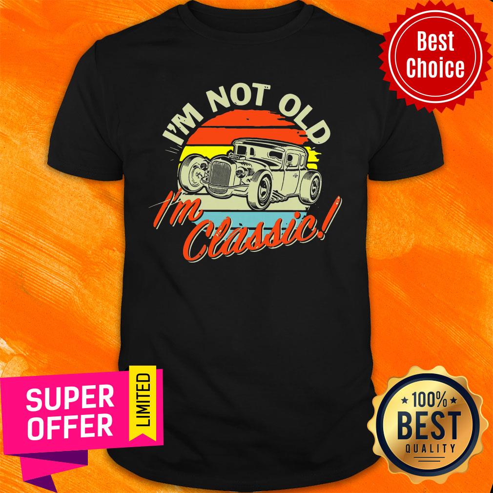 Official I'm Not Old I'm Classic Vintage Retro Shirt