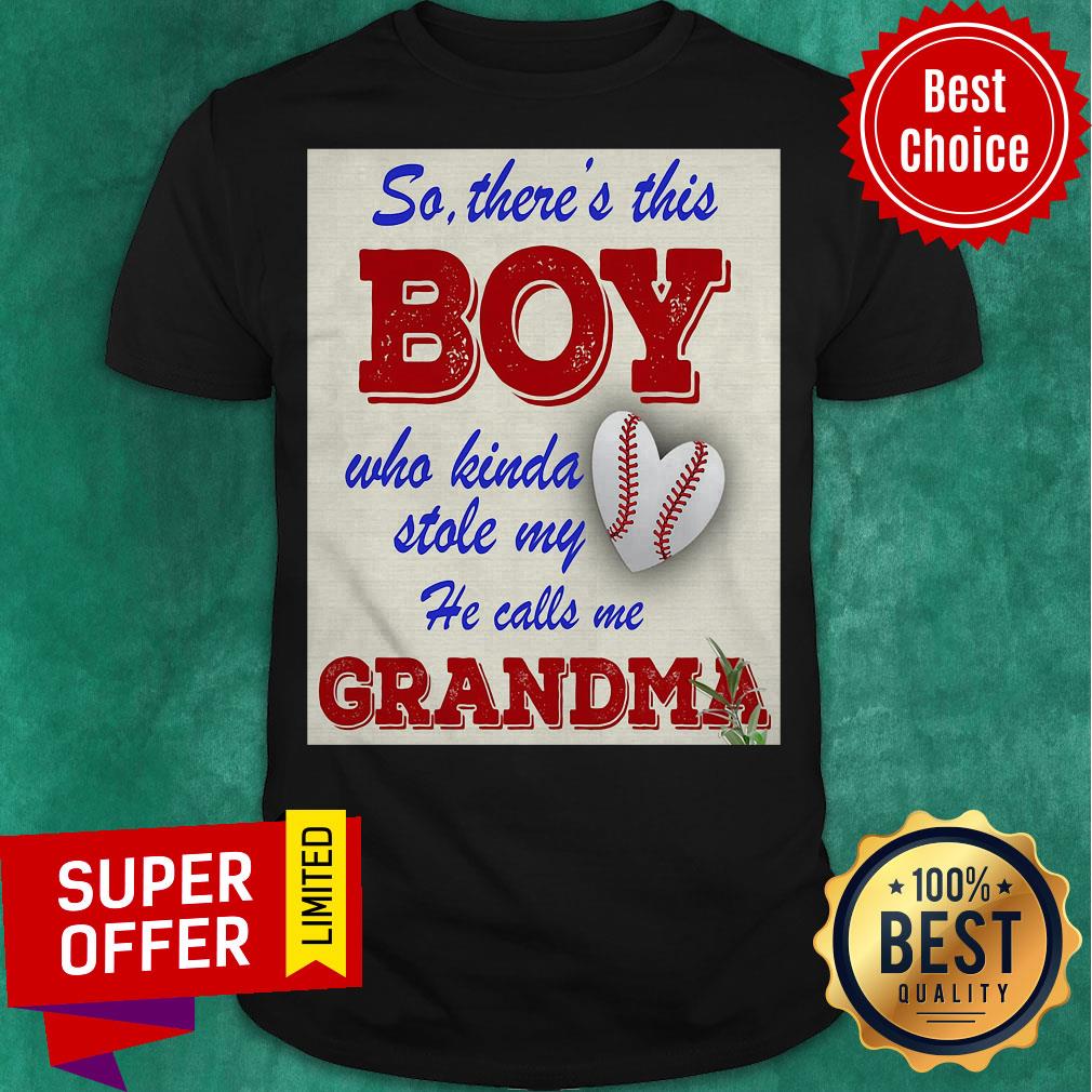 So There This Boy Who Kinda Stole My He Calls Me Grandma Ball Heart Shirt
