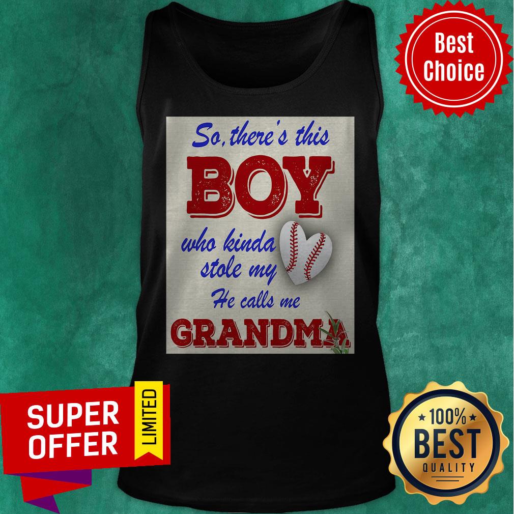 So There This Boy Who Kinda Stole My He Calls Me Grandma Ball Heart Shirt - Image 4