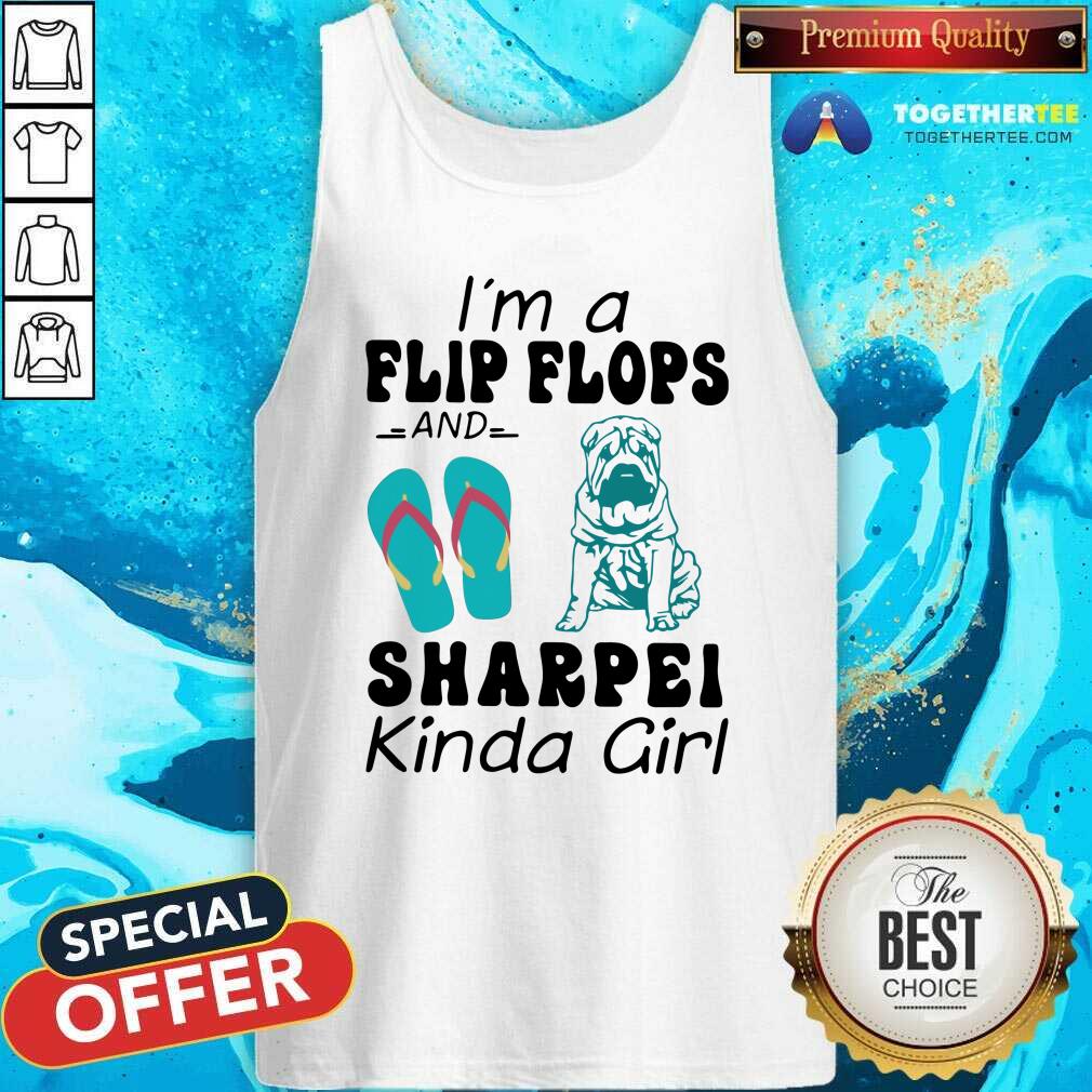 Funny I Am A Flip Flops And Sharpei Kinda Girl Shirt - Image 4