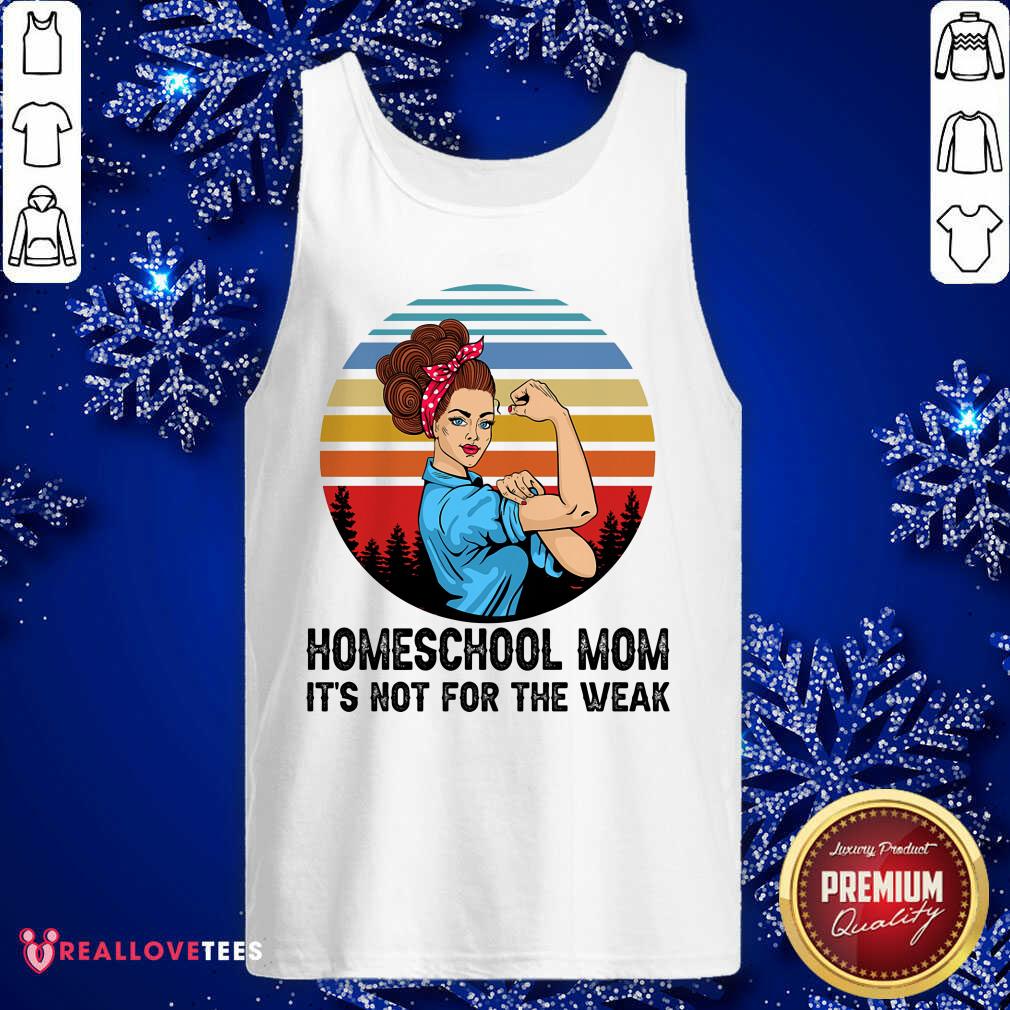 Strong Girl Homeschool Mom Its Not For The Weak Shirt - Image 4