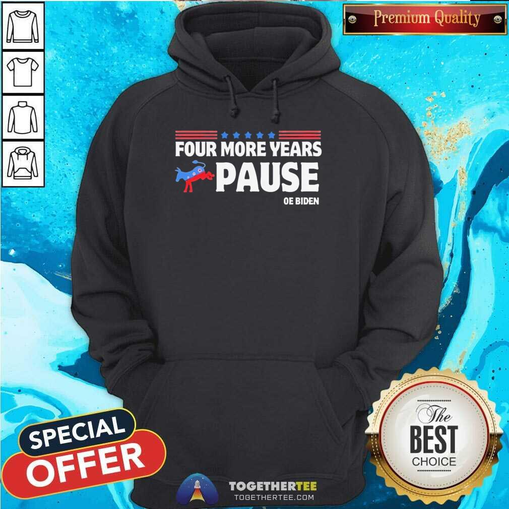Hot Four More Years Pause Joe Biden Saying Donkey 2024 T-Shirt - Image 2