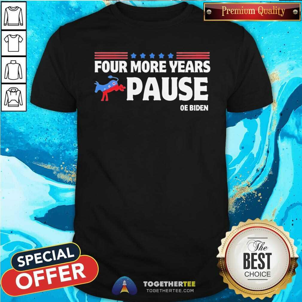 Hot Four More Years Pause Joe Biden Saying Donkey 2024 T-Shirt