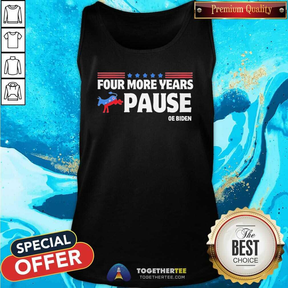 Hot Four More Years Pause Joe Biden Saying Donkey 2024 T-Shirt - Image 4