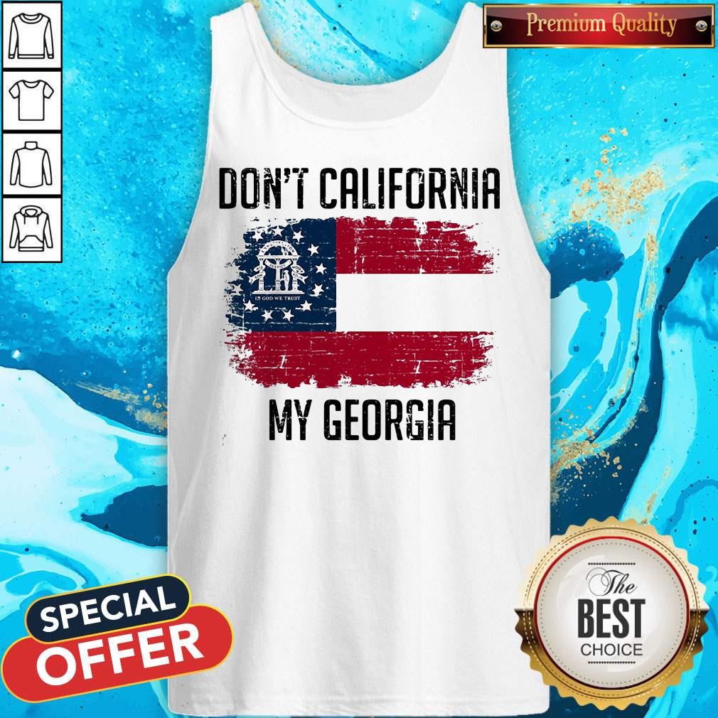 Nice Don't California My Georgia American Flag Shirt - Image 5