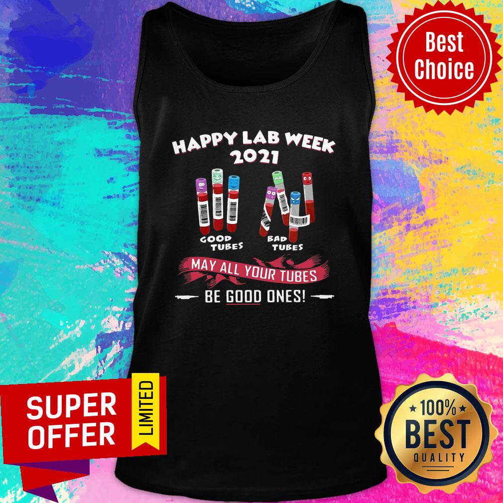 Nice Happy Lab Week 2021 May All Your Tubes Be Good Ones Shirt - Image 3