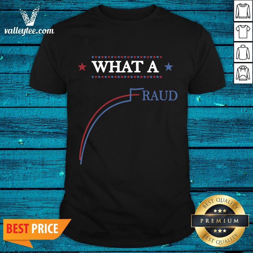Funny Election What A Fraud Rigged Us Election 2020 Voter Shirt