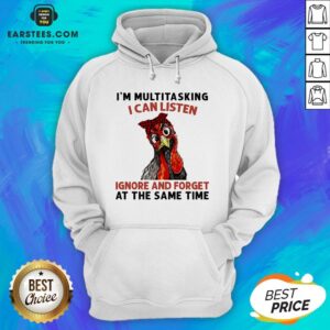 Alternative view of Original Chicken I’m Multitasking I Can Listen Ignore And Forget At The Same Time Shirt