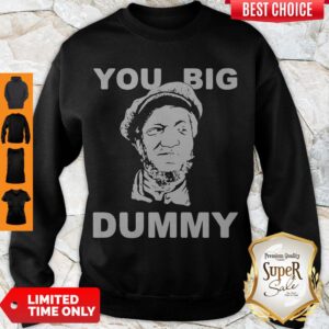 Alternative view of Premium You Big Dummy Shirt