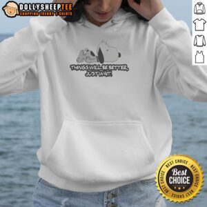 Alternative view of Cute Snoopy Things Will Be Better Just Wait T-Shirt