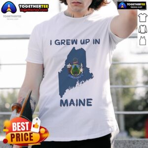 Premium I Grew Up In Maine T-Shirt
