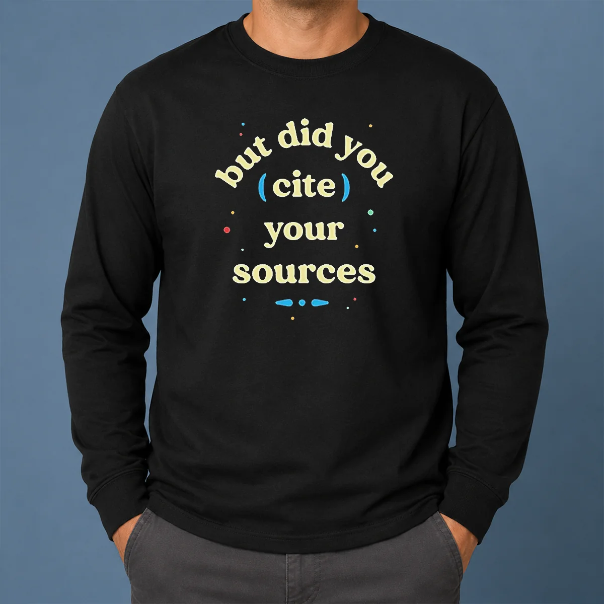 Funny But Did You Cite Your Sources Shirt - Image 6