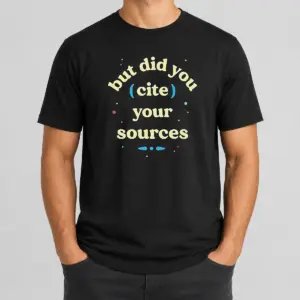 Funny But Did You Cite Your Sources Shirt