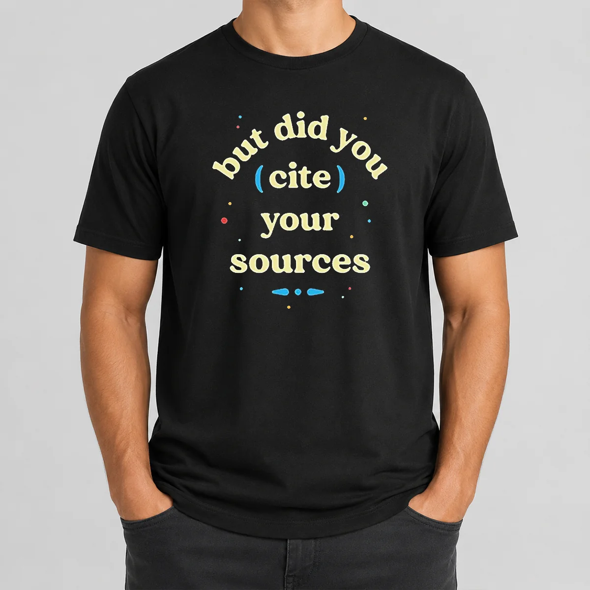 Funny But Did You Cite Your Sources Shirt