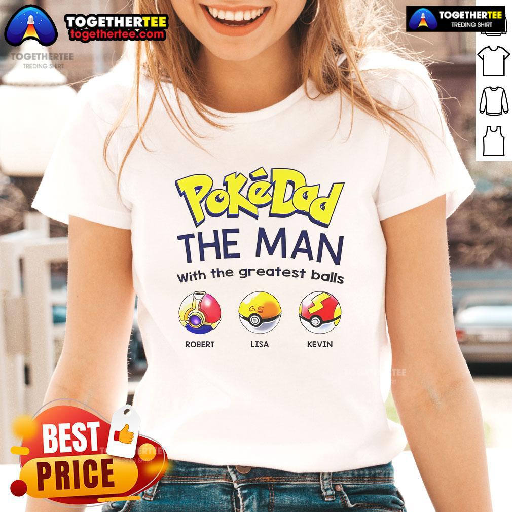 Nice Pokedad The Man With The Greatest Balls T-Shirt - Image 3