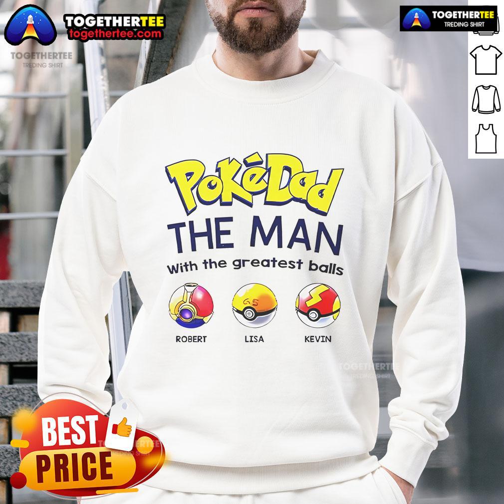 Nice Pokedad The Man With The Greatest Balls T-Shirt - Image 5