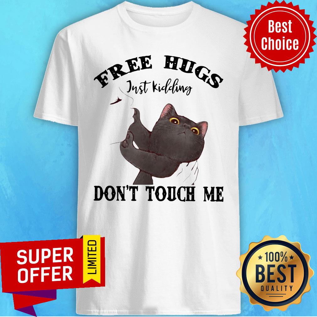 Awesome Free Hugs Just Kidding Don't Touch Me Shirt