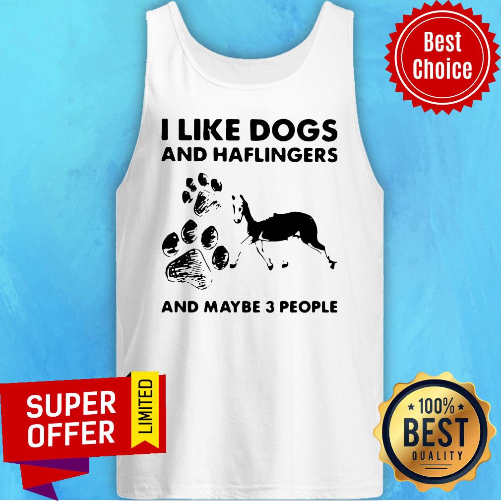 Nice I Like Dogs And Haflingers And Maybe Three People Shirt - Image 3