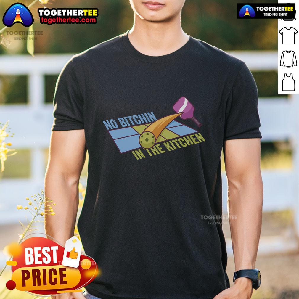 Top Pickleball Team Clothing No Bitchin In The Kitchen T-Shirt