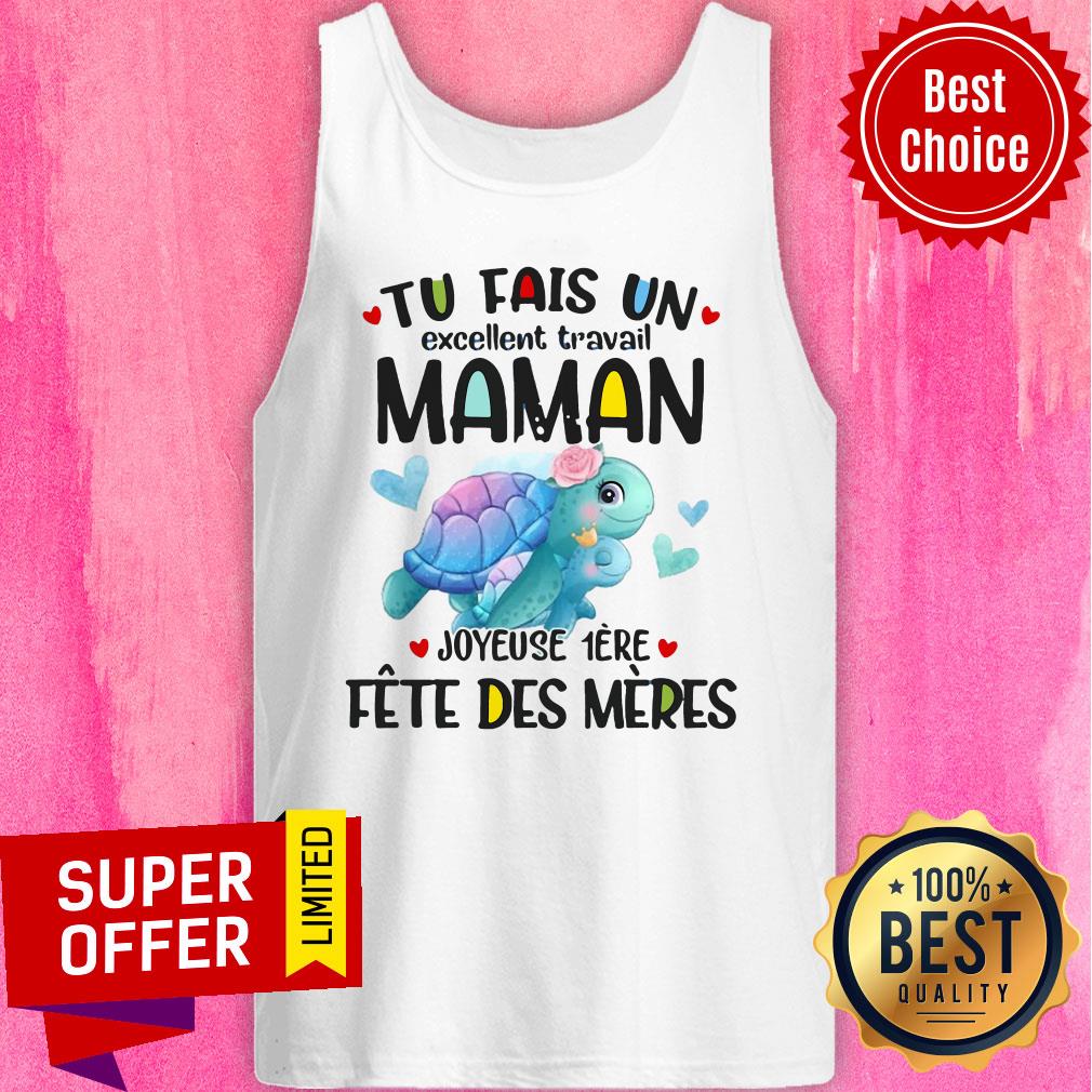 Funny Tu Fais Un Excellent Travail Maman Joyeuse 1ere Fete Des Meres Shirt - Image 3