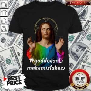 Official God Doesn’t Make Mistakes Shirt