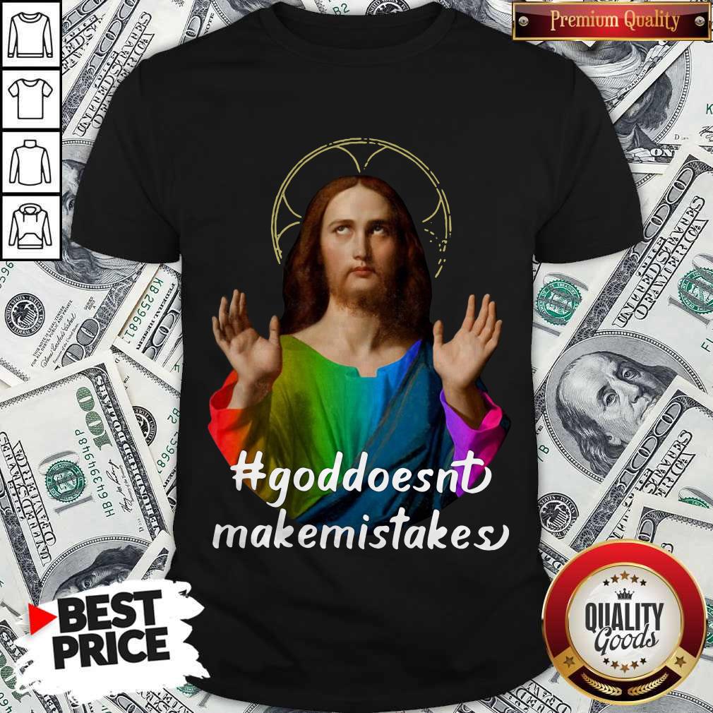Official God Doesn’t Make Mistakes Shirt