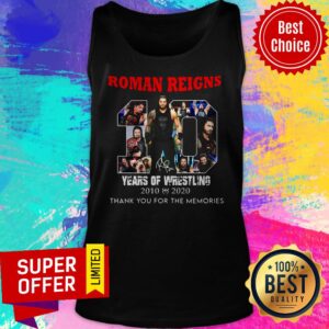 Alternative view of Roman Reigns 10 Years Of Wrestling 2010 2020 Thank You For The Memories Signature Shirt