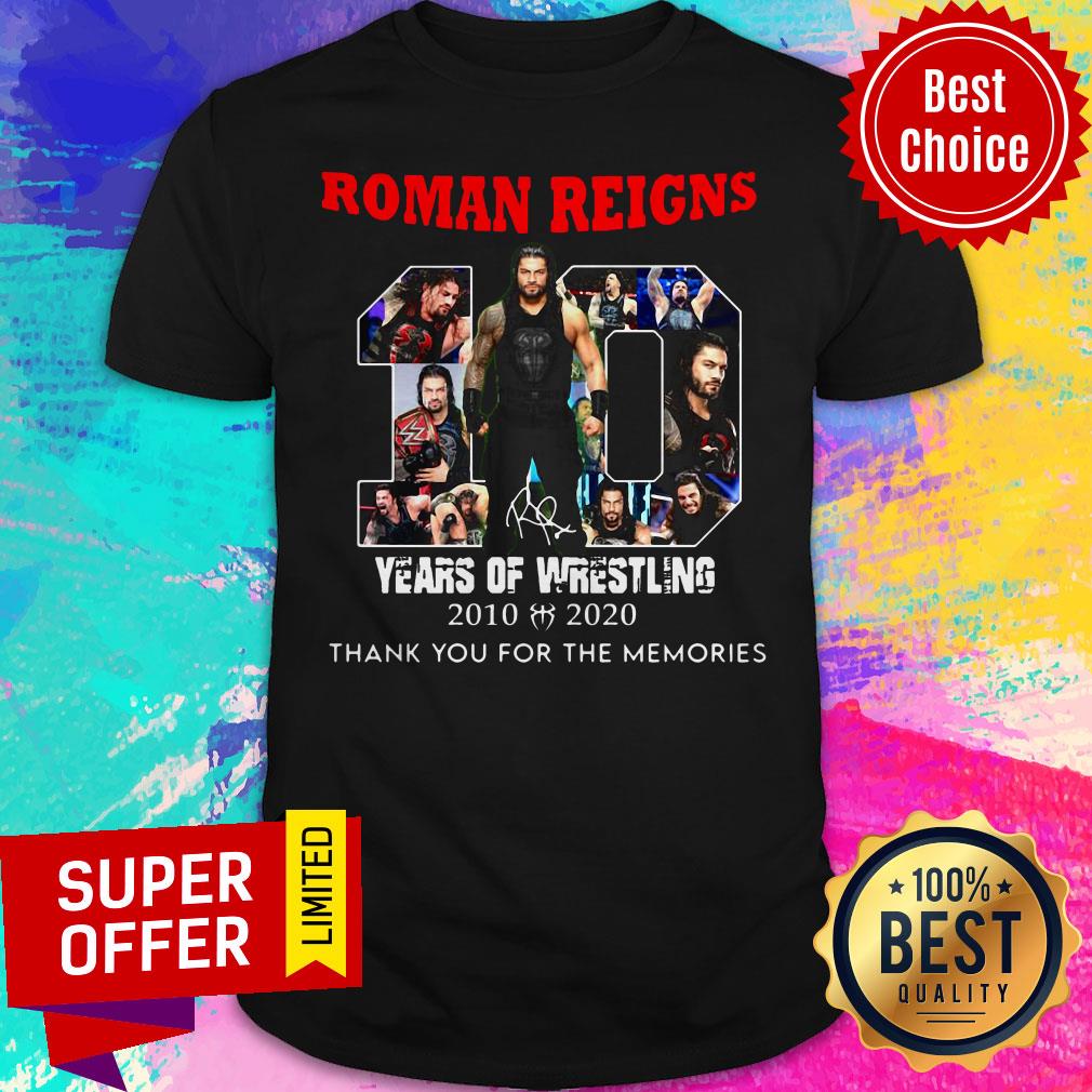 Roman Reigns 10 Years Of Wrestling 2010 2020 Thank You For The Memories Signature Shirt