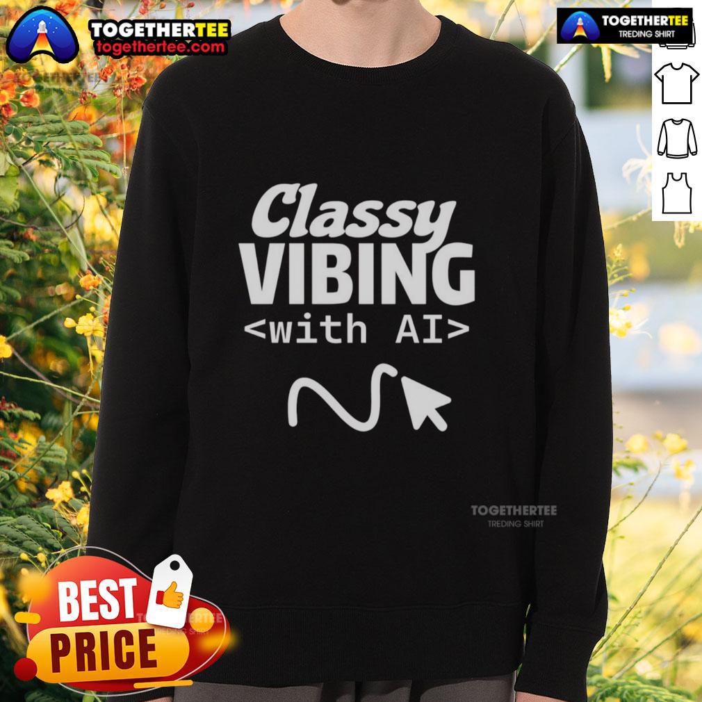 Awesome Classy Vibing With AI T-Shirt - Image 5