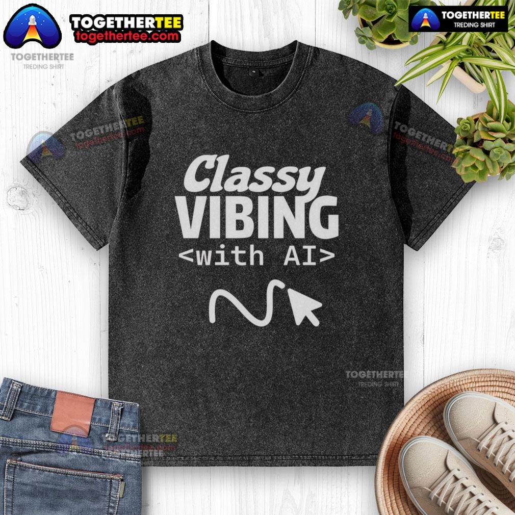 Awesome Classy Vibing With AI T-Shirt - Image 6