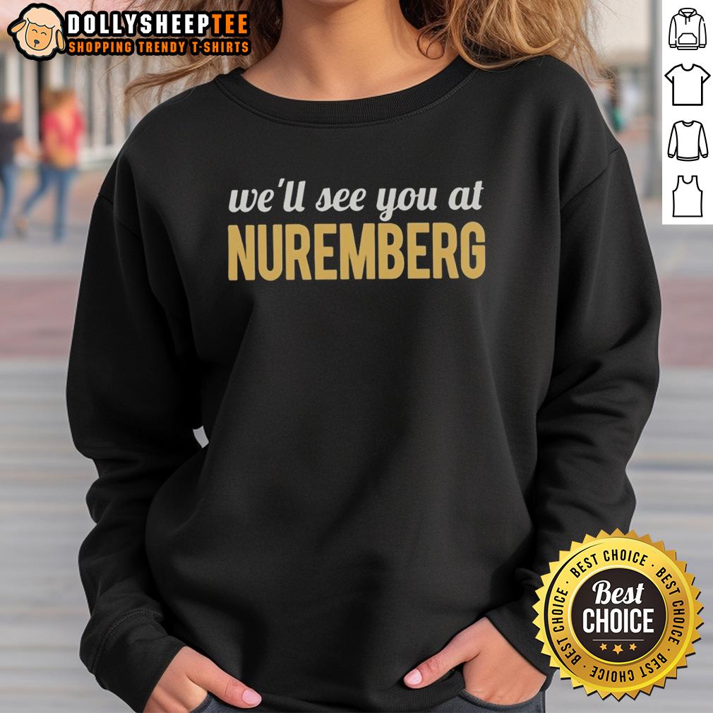 Good Anti Trump We'll See You At Nuremberg T-Shirt - Image 5