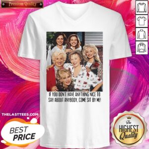 Alternative view of If You Dont Have Anything Nice To Say About Anybody Come Sit By Me Shirt