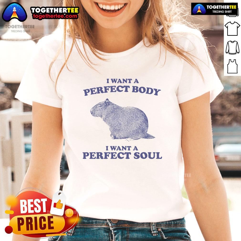 Good Capybara I Want A Perfect Body I Want A Perfect Soul Meme T-Shirt - Image 3
