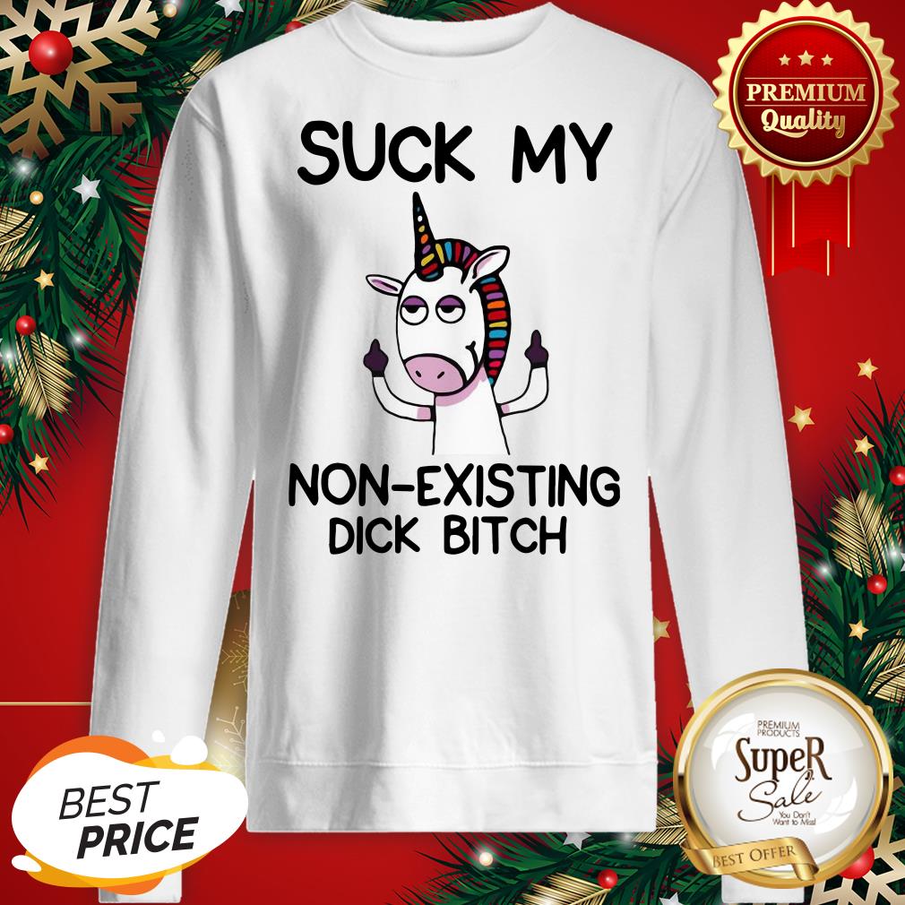 Unicorn Suck My Non Existing Dick Bitch Shirt - Image 4