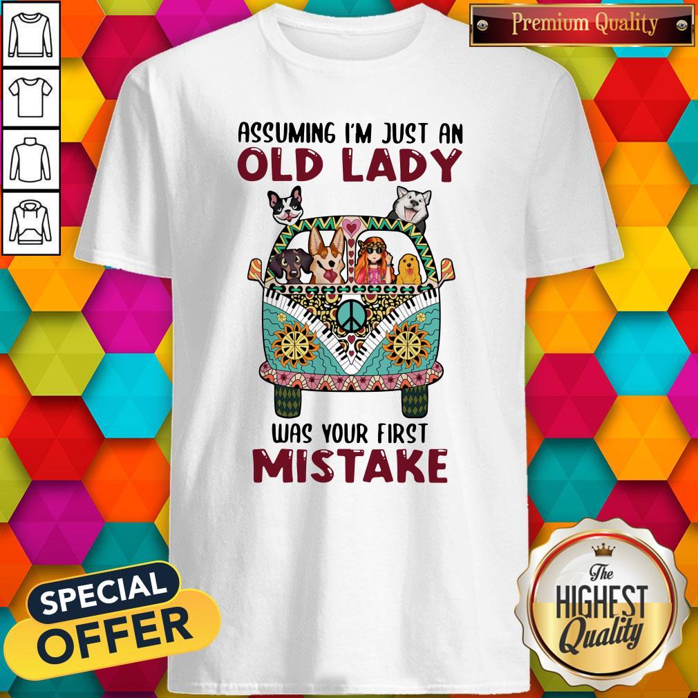 Awesome Assuming I'm Just An Old Lady Was Your First Mistake Peace Bus Dogs Shirt
