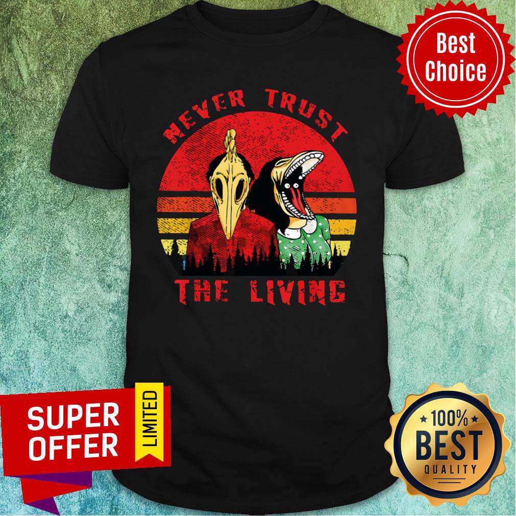 Never Trust The Living Creepy Goth Vintage Shirt