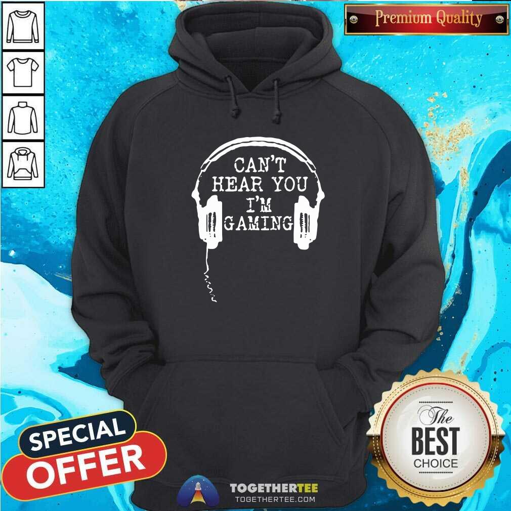 Nice Gamer Headset Can’t Hear You I’m Gaming Shirt - Image 5